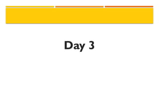 Day 3
 