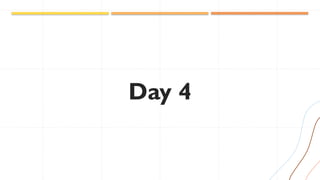 Day 4
 