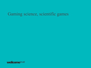Gaming science, scientific games 