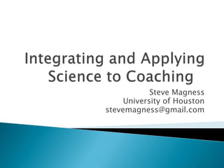 Steve Magness
University of Houston
stevemagness@gmail.com
 