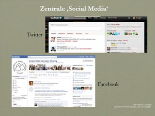 Zentrale ,Social Media‘



Twitter




                        Facebook


                                                Beatrice Lugger
                               Leibniz Führungskolleg Juni 2011
 