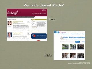 Zentrale ,Social Media‘


              Blogs




           Flickr
                                           Beatrice Lugger
                          Leibniz Führungskolleg Juni 2011
 