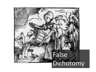 False
Dichotomy
 