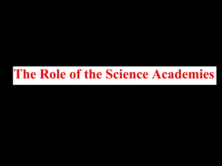 The Role of the Science Academies
 