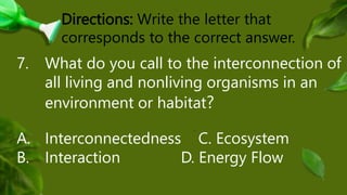 Directions: Enumerate what is being
asked.
8-11. Give the Functional units of an
ecosystem or functional components that
w...