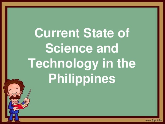 The Current State Of Scientific >> Science And Technology In The Philippines The Current State Of Scientific >> Science And Technology In The Philippines