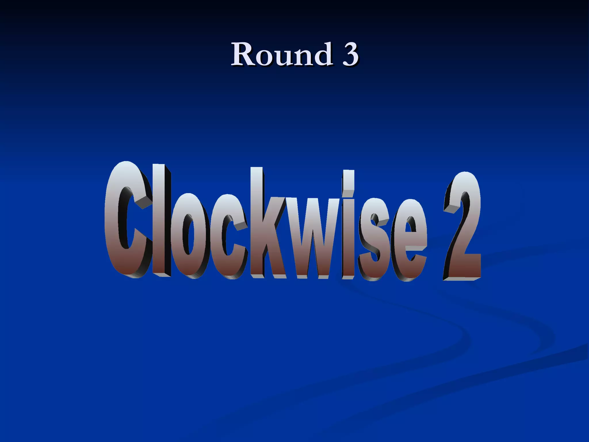 Round 3 Clockwise 2 