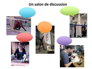 Un salon de discussion
 
