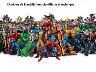 L’Univers de la médiation scientifique et technique
 