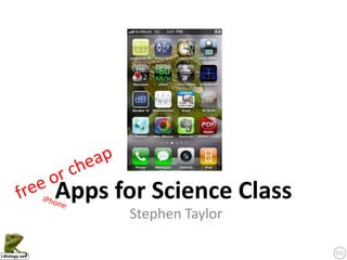Apps for Science Class
      Stephen Taylor
 