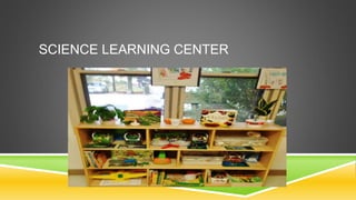 SCIENCE LEARNING CENTER
 
