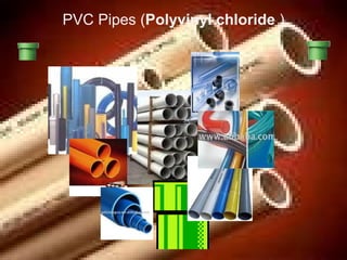 PVC Pipes ( Polyvinyl chloride  ) 