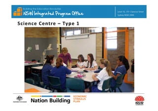 Science Centre – Type 1
 