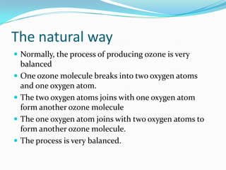 Atoms and elements Oxygen	-1 oxygen atom is not very important	-2 oxygen atoms=the oxygen in the air we breathe	-3 oxygen atoms=an ozone moleculeFlourineCarbonChlorine