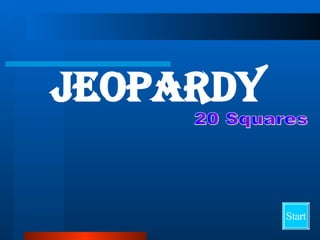 20 Squares Jeopardy Start 