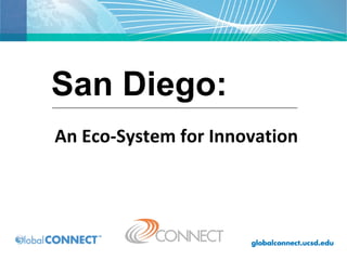 An Eco-System for Innovation San Diego: 