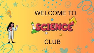 CLUB
WELCOME TO
 