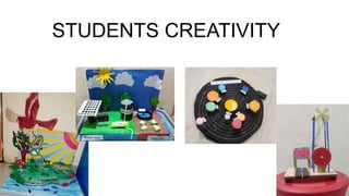 STUDENTS CREATIVITY
 