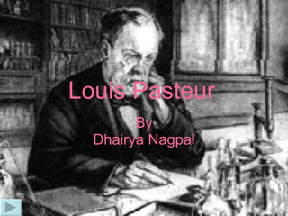 Louis Pasteur By Dhairya Nagpal 