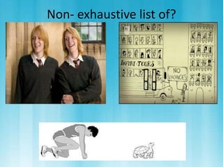 Non- exhaustive list of? 
 