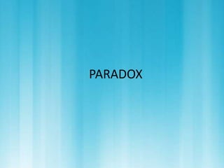 PARADOX 
 