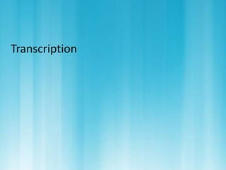 Transcription 
 