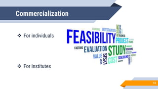 Commercialization
 For individuals
 For institutes
13
 