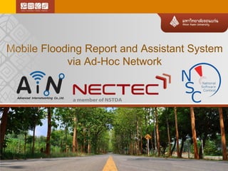 Mobile Flooding Report and Assistant System
            via Ad-Hoc Network
 