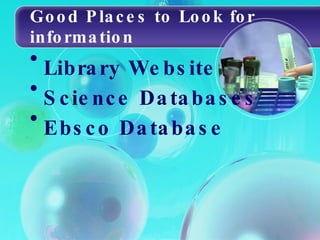 Good Places to Look for information  Library Website Science Databases Ebsco Database 
