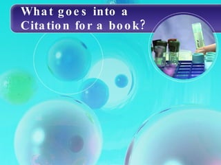 What goes into a Citation for a book? 