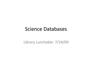 Science Databases Library Lunchable: 7/24/09 