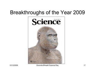 Breakthroughs of the Year 2009




12/12/2009   Govinda Bhisetti Science Day   17
 