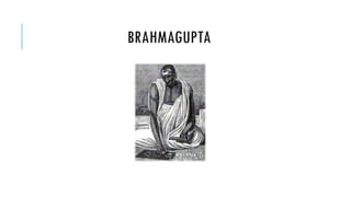 BRAHMAGUPTA

 