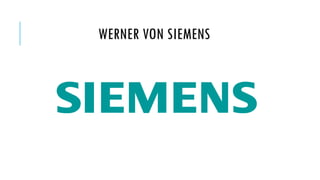 WERNER VON SIEMENS

 