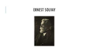 ERNEST SOLVAY

 