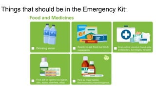 Things that should be in the Emergency Kit:
 