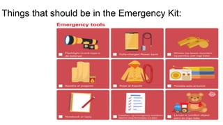 Things that should be in the Emergency Kit:
 