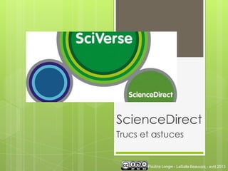 ScienceDirect
Trucs et astuces
Pauline Longin - LaSalle Beauvais - avril 2013
 