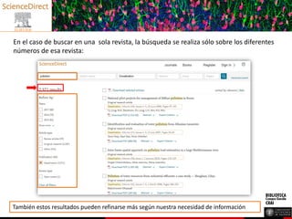En el caso de buscar en una sola revista, la búsqueda se realiza sólo sobre los diferentes
números de esa revista:
También estos resultados pueden refinarse más según nuestra necesidad de información
 