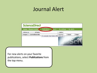Journal Alert

For new alerts on your favorite
publications, select Publications from
the top menu.

 