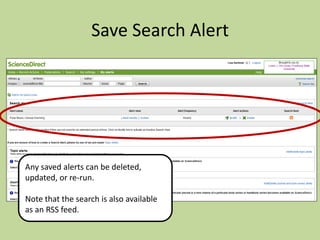 Save Search Alert

Any saved alerts can be deleted,
updated, or re-run.

Note that the search is also available
as an RSS feed.

 