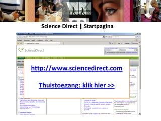 Science Direct | Startpaginahttp://www.sciencedirect.comThuistoegang via:bibliotheek.hszuyd.nl