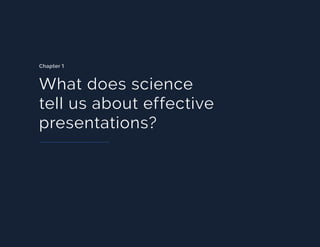 What does science
tell us about effective
presentations?
Chapter 1
 