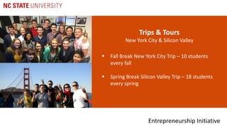 Entrepreneurship	Initiative
Trips	&	Tours
New	York	City	&	Silicon	Valley
§ Fall	Break	New	York	City	Trip	– 10	students	
ev...