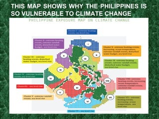 THIS MAP SHOWS WHY THE PHILIPPINES IS
SO VULNERABLE TO CLIMATE CHANGE
 