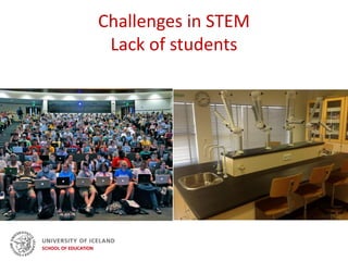 Challenges in STEM
Lack of students
 