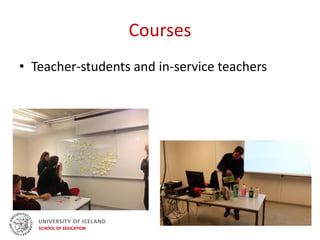 Courses
• Teacher-students and in-service teachers
 