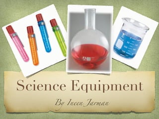 Science Equipment
     By Ineen Jarman
 