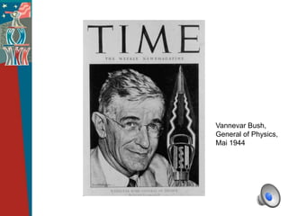 Vannevar Bush,
General of Physics,
Mai 1944
 