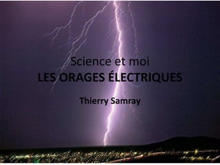 Science et moiLES ORAGES ÉLECTRIQUES Thierry Samray 